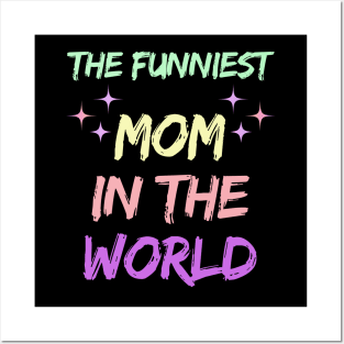The Funniest Mom in the world Mothers day 2024 Posters and Art